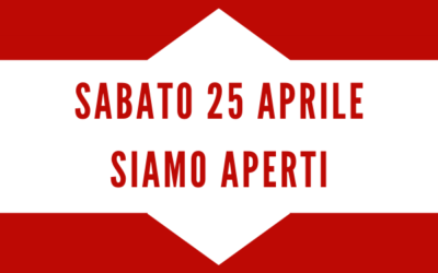 Il 25 Aprile siamo aperti!